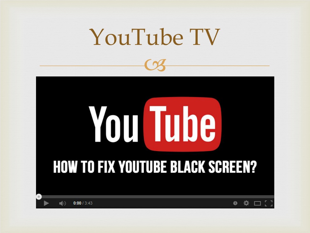 Ppt How To Fix Black Screen Issue On Youtube Tv Powerpoint