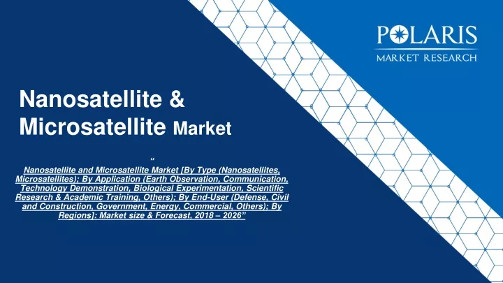 Ppt Nanosatellite Microsatellite Market To Fuel Revenue Growth