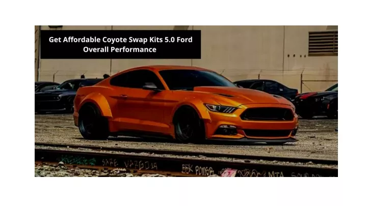 Ppt Get Affordable Coyote Swap Kits Ford Overall Performance