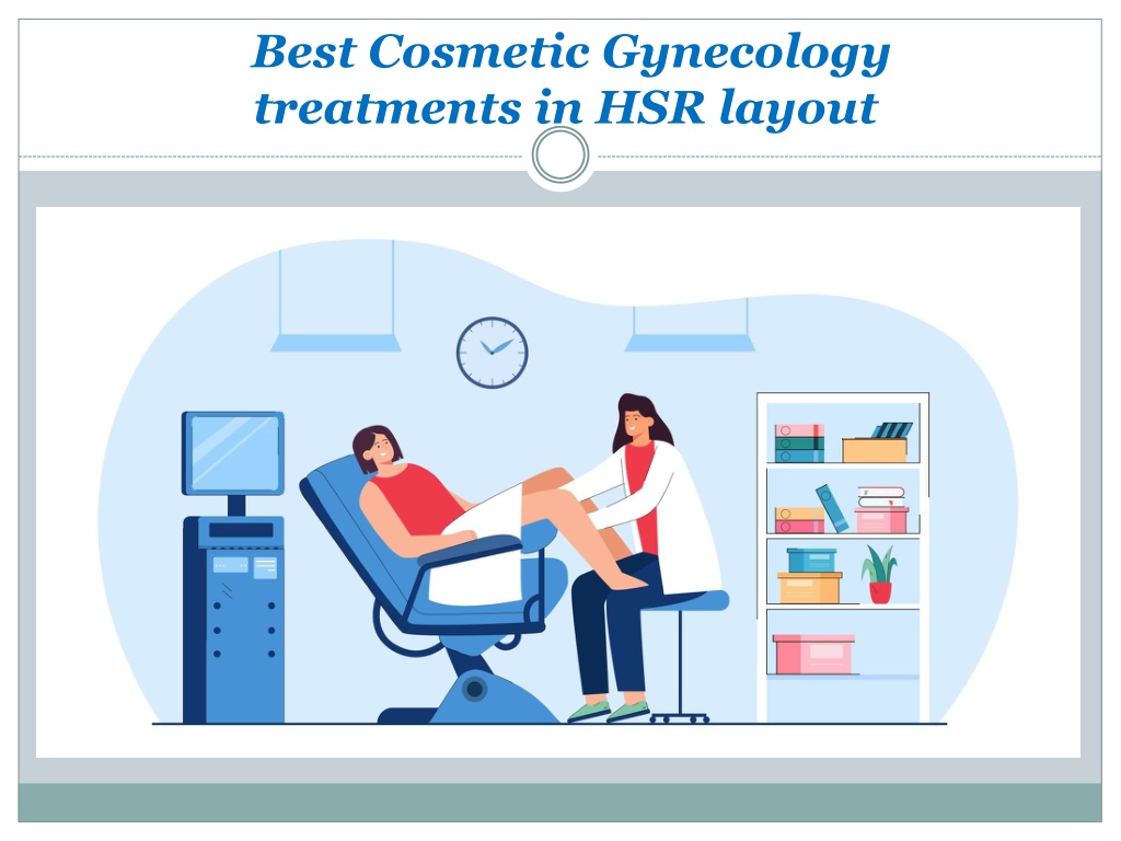 Ppt Best Cosmetic Gynaecology Treatments In Hsr Layout Powerpoint