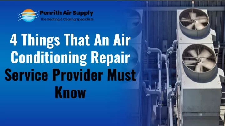 Ppt Things That An Air Conditioning Repair Service Provider Must