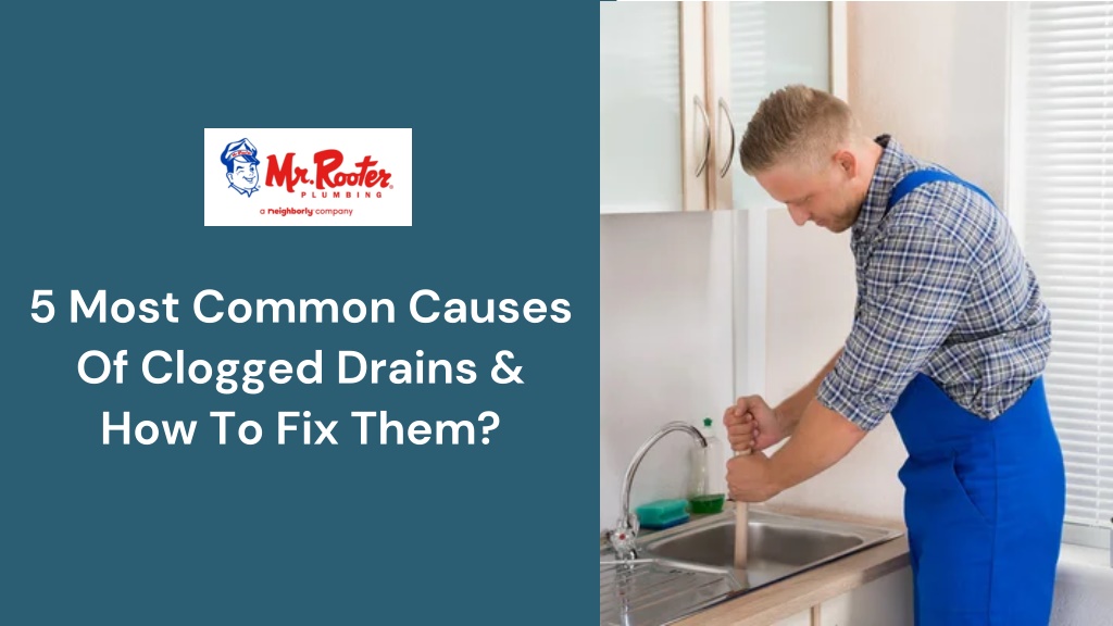 Ppt Most Common Causes Of Clogged Drains How To Fix Them