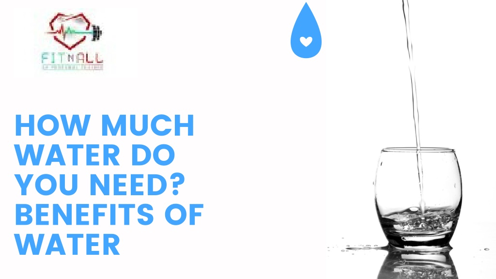 PPT How Much Water Do You Need Benefits Of Water PowerPoint