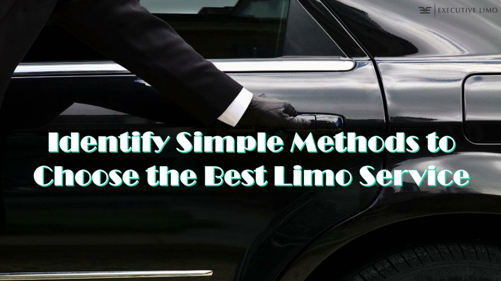 Ppt Identify Simple Methods To Choose The Best Limo Service