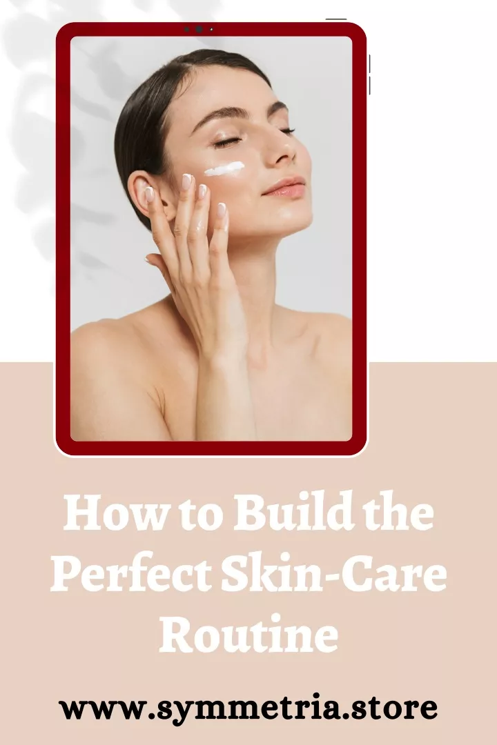 Ppt How To Build Perfect Skincare Routine Powerpoint Presentation