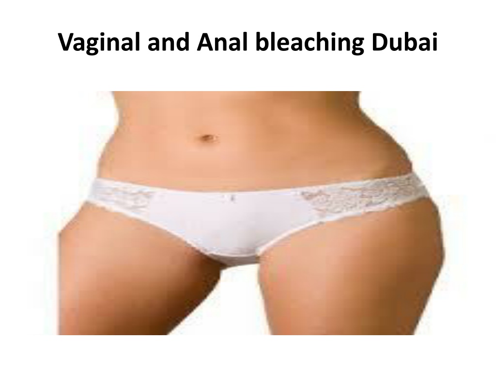 Ppt Vaginal And Anal Bleaching Dubai Powerpoint Presentation Free