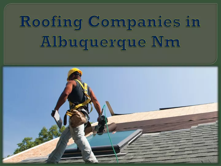 PPT Roofing Companies In Albuquerque Nm PowerPoint Presentation Free