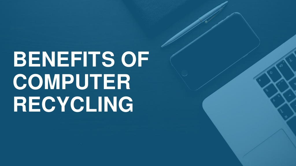 Ppt Benefits Of Computer Recycling Powerpoint Presentation Free