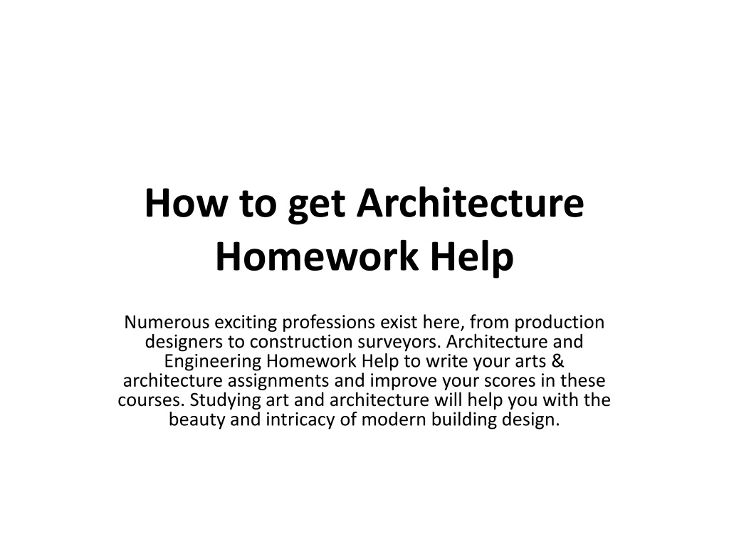 Ppt How To Get Architecture Homework Help Powerpoint Presentation