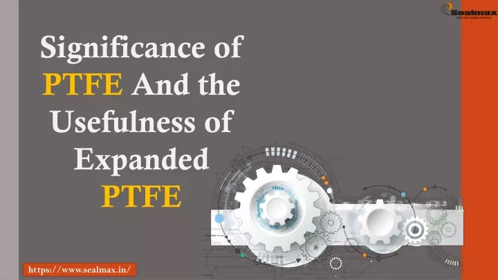 PPT Significance Of PTFE And The Usefulness Of Expanded PTFE