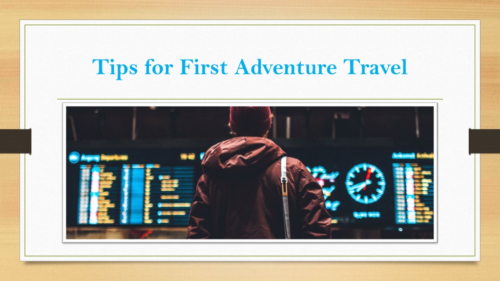 PPT Tips For First Adventure Travel David Sechovicz PowerPoint