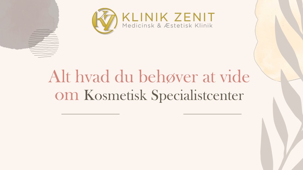 Ppt Alt Hvad Du Beh Ver At Vide Om Kosmetisk Specialistcenter