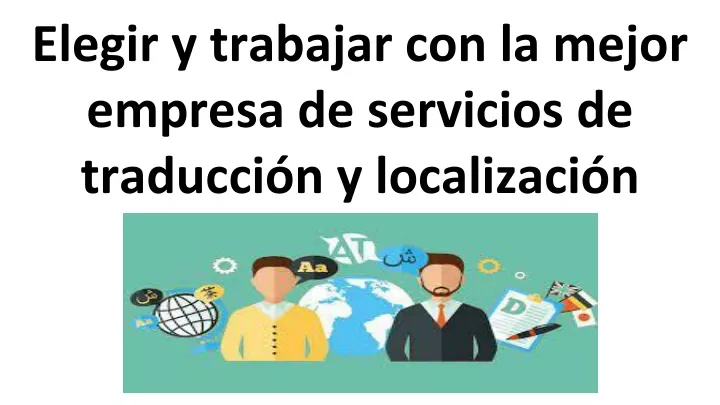 PPT Elegir y trabajar con la mejor empresa de servicios de traducción