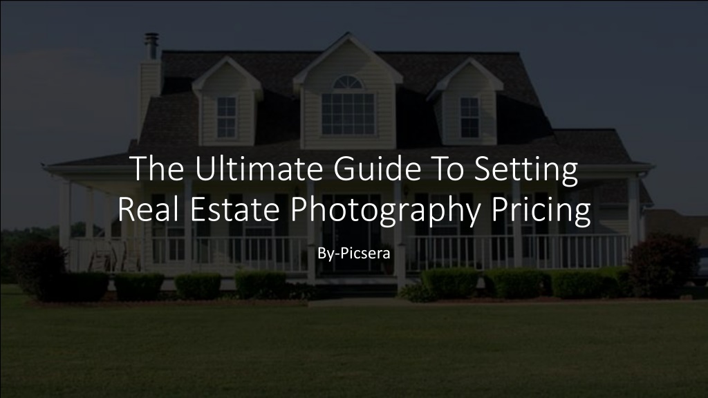 Ppt The Ultimate Guide To Setting Real Estate Photography Pricing