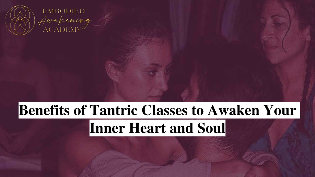 Ppt Benefits Of Tantric Classes To Awaken Your Inner Heart And Soul