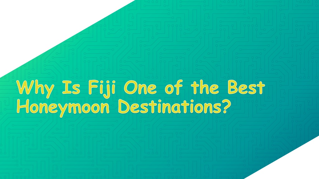 Ppt Why Is Fiji One Of The Best Honeymoon Destinations Powerpoint