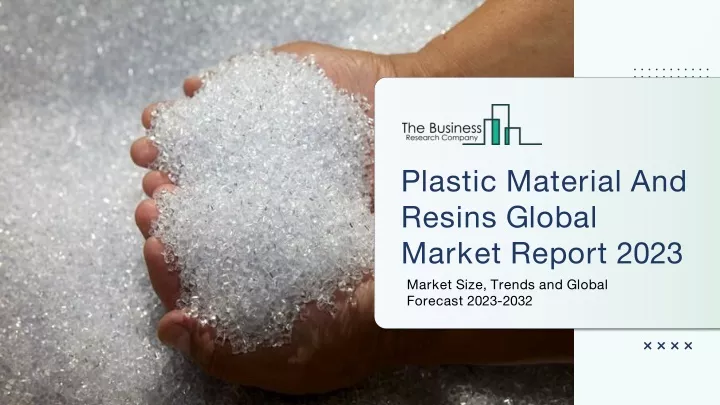 PPT Plastic Material And Resins Market Forecast 2023 To 2032 By