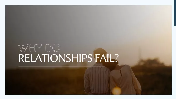 Ppt Why Do Relationships Fail Powerpoint Presentation Free Download