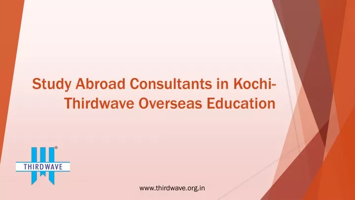 PPT - Study Abroad Consultants In Kochi- Thirdwave Overseas Education ...