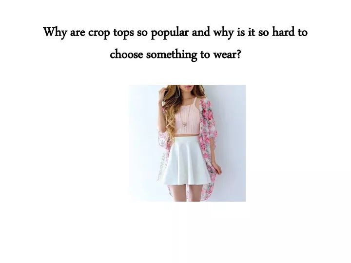 ppt-why-are-crop-tops-so-popular-and-why-is-it-so-hard-to-choose