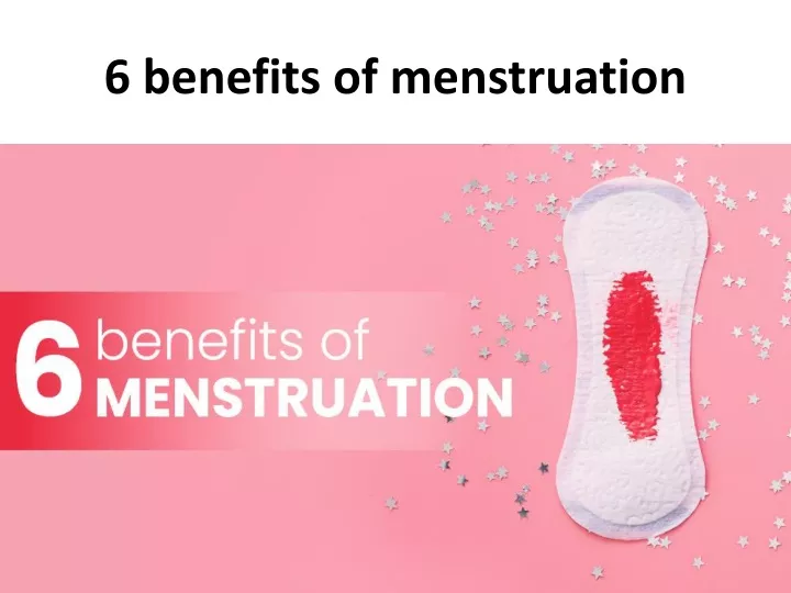 PPT - 6 benefits of menstruation PowerPoint Presentation, free download ...