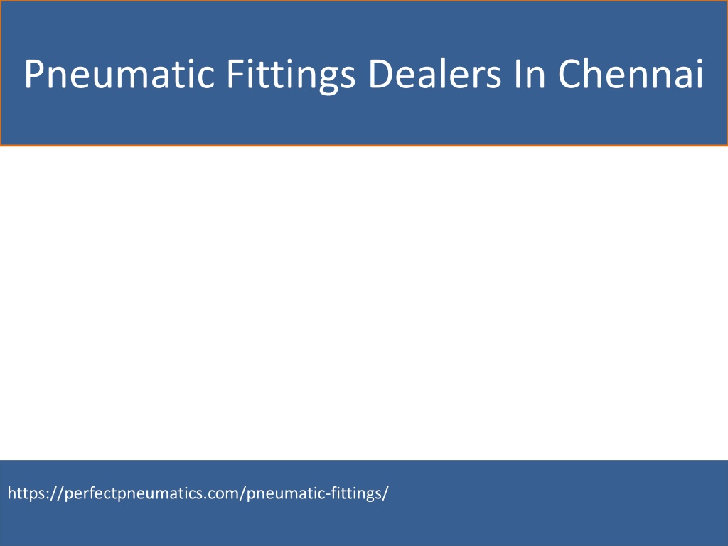 PPT Pneumatic Fittings Dealers In Chennai PowerPoint Presentation, free download ID11313948