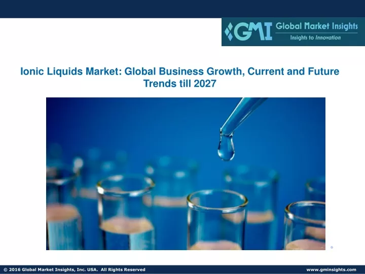 PPT - Ionic Liquids Market: Global Business Growth, Current and Future 