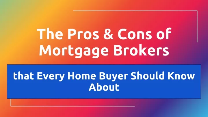 Pros And Cons Of Mortgage Brokers