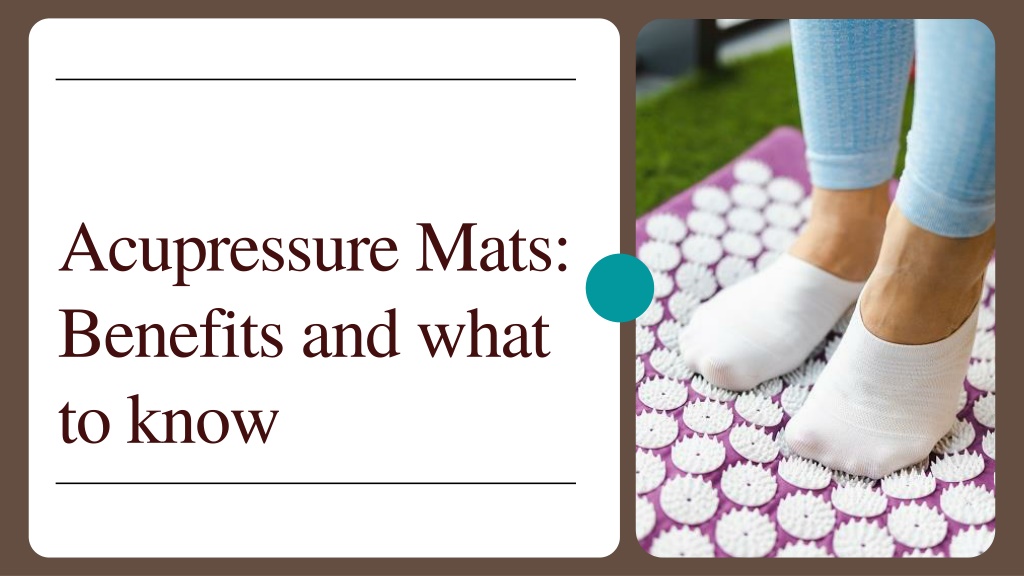 PPT - Acupressure Mats: Benefits And What To Know PowerPoint ...