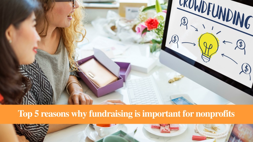 PPT - Top 5 Reasons Why Is Fundraising Important For Charities ...