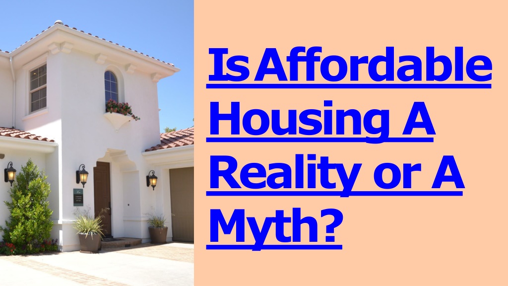 PPT - Is Affordable Housing A Reality or A Myth PowerPoint Presentation - ID:11332572