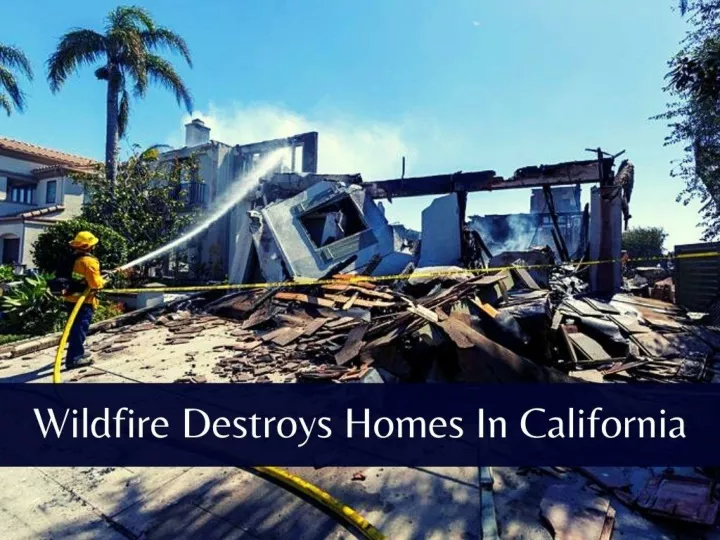 wildfire destroys homes in california n.