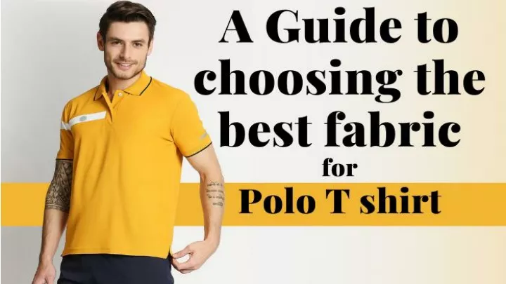 ppt-the-ultimate-guide-to-choosing-the-best-fabric-for-a-polo-t-shirt