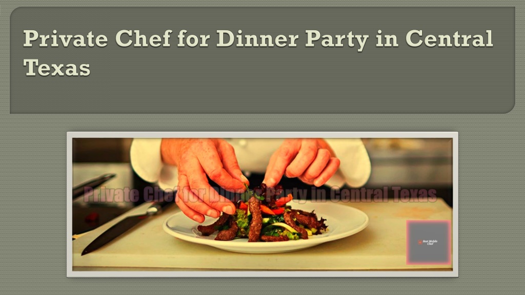 Ppt private chef for dinner party in central texas powerpoint