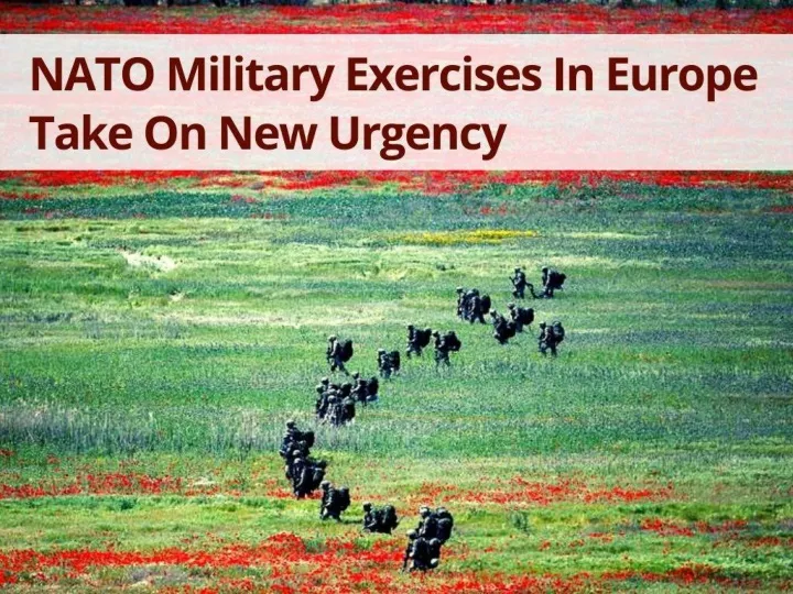 nato military exercises in europe take on new urgency n.