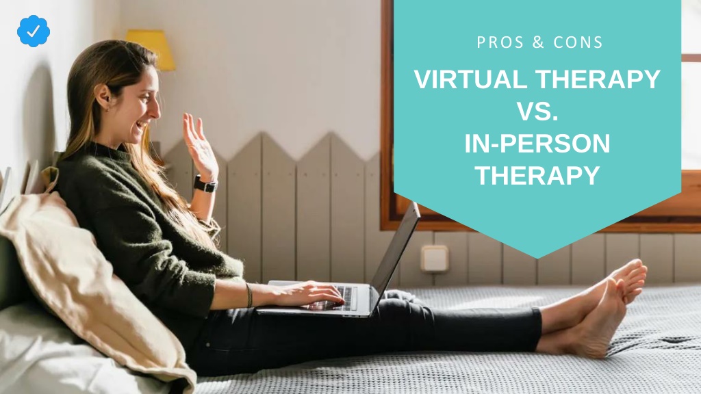 PPT - The Pros And Cons Of Virtual Therapy Vs. In-Person Therapy ...