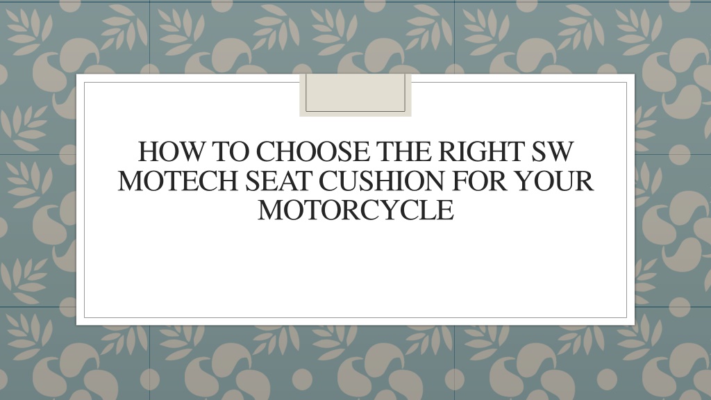 PPT - How To Choose The Right SW Motech Seat Cushion For Your ...