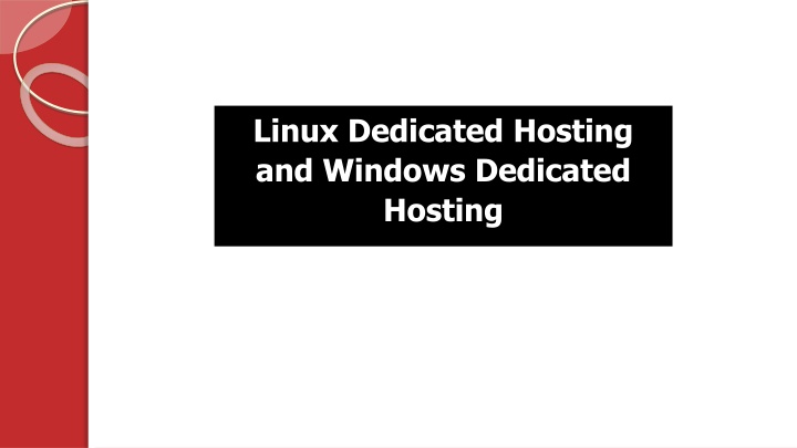 Linux Dedicated Hosting and Windows Dedicated Hosting