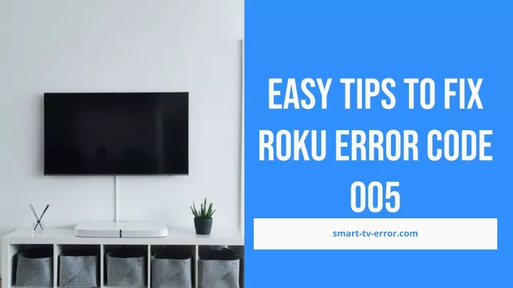 ppt-easy-tips-to-fix-roku-error-code-005-powerpoint-presentation