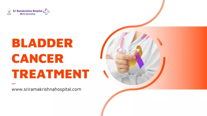 Ppt Bladder Cancer Treatment Coimbatore Powerpoint Presentation Free Download Id11346647 9232