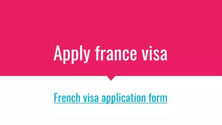 PPT - French visa application form______Apply france visa PowerPoint ...