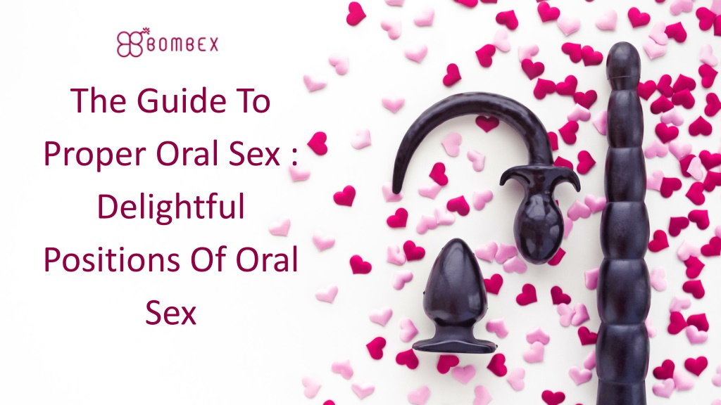 Ppt The Guide To Proper Oral Sex Delightful Positions Of Oral Sex Powerpoint Presentation Id 