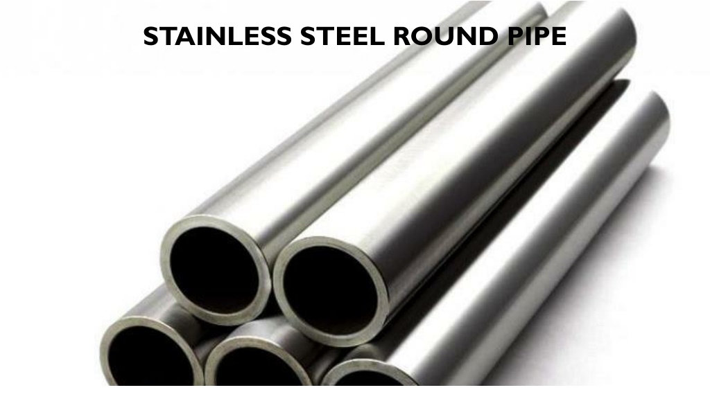 Steel Rounded Pipes PPT - Stainless Steel Round Pipe | Welded Stainless Steel Pipes ...