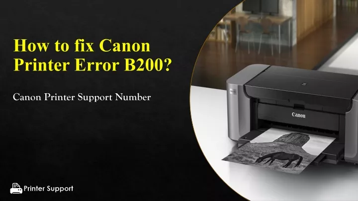 Ppt How To Fix Canon Printer Error B200 Canon Printer Support Number 817 587 2067 0874