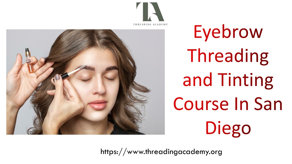 PPT Eyebrow Threading and Eyebrow Tinting Course San Diego PowerPoint Presentation ID11360273