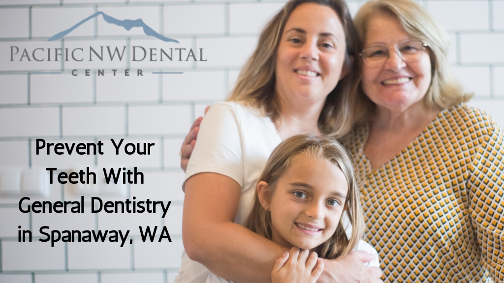 PPT Prevent Your Teeth With General Dentistry in Spanaway WA