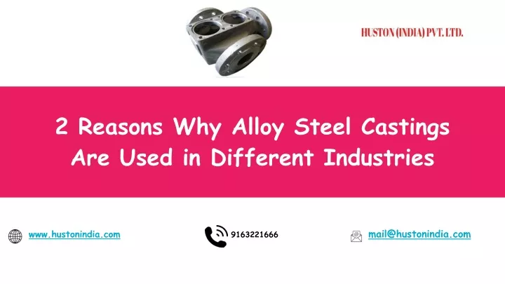 PPT - 2 Reasons Why Alloy Steel Castings Are Used in Different ...