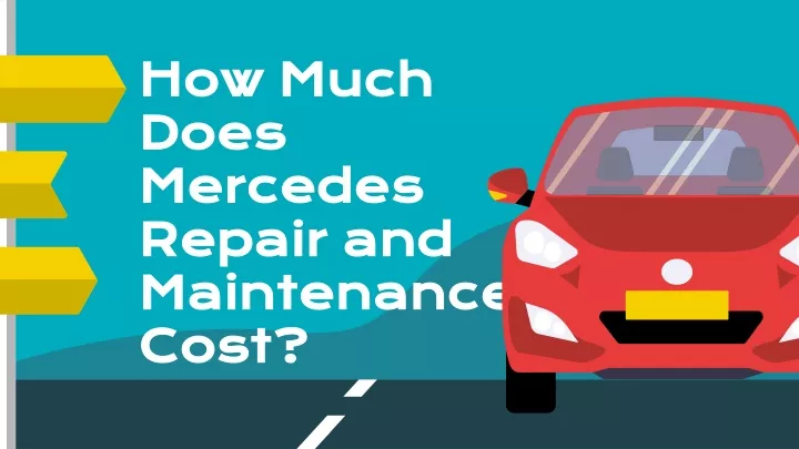 How Much Does Service A Mercedes Cost PPT - How Much Does Mercedes Repair and Maintenance Cost? PowerPoint