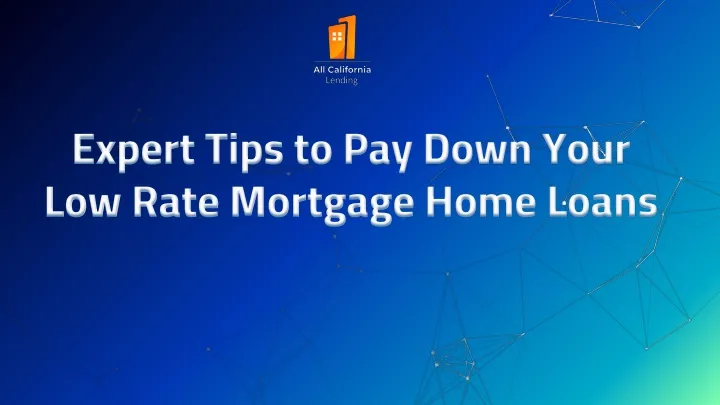 ppt-expert-tips-to-pay-down-your-low-rate-mortgage-home-loans