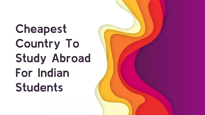 ppt-cheapest-country-to-study-abroad-for-indian-students-powerpoint